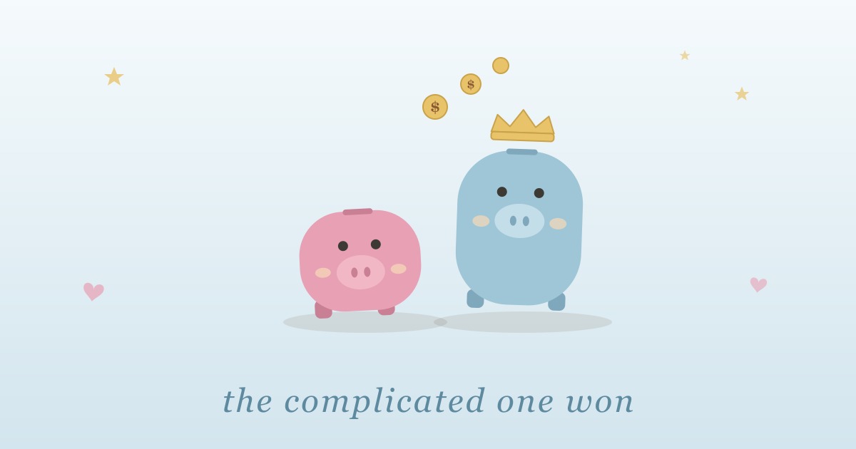 Pastel illustration of two piggy banks with the taller one wearing a small crown, captioned the complicated one won