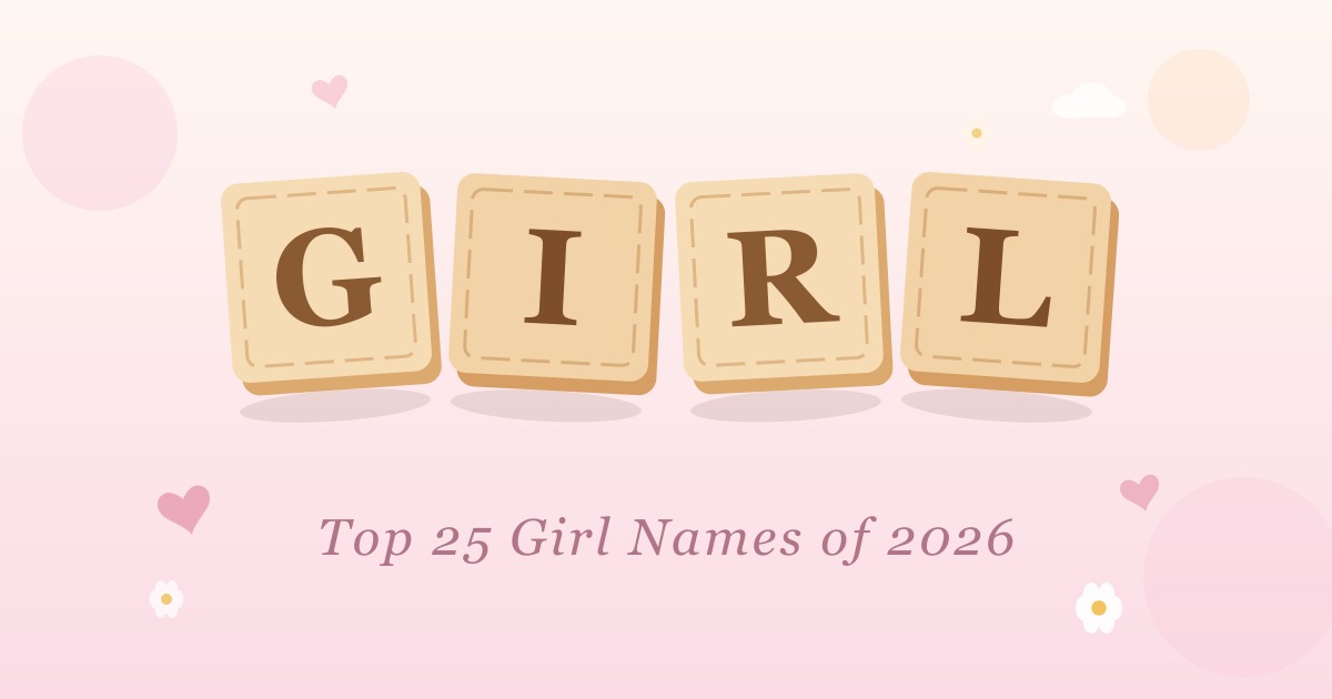 Pastel wooden letter blocks spelling GIRL above the caption Top 25 Girl Names of 2026